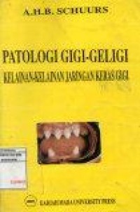 Patologi Gigi Geligi Kelainan-Kelainan Jaringan Keras Gigi (MKB). (text book)